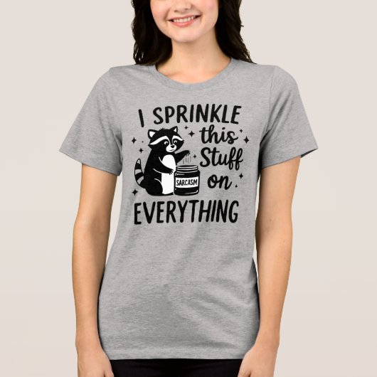 I Sprinkle This Stuff on Everything Sarcasm Tri-Blend Shirt (Vorderseite)