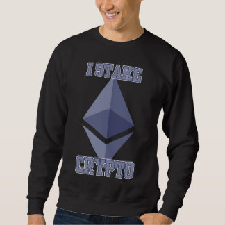 I Stake Crypto Quiet Power Blockchain Builder Sweatshirt