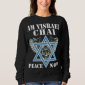 I Stand With Israel Am Yisrael Chai, Peace Now Sweatshirt (Vorderseite)