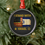 I Stand with Israel America Flag Ornament Aus Metall<br><div class="desc">I Stand with Israel America Flag</div>