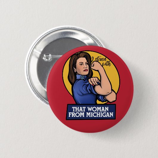 I stand with that woman from Michigan Gretchen Button (Vorne & Hinten)