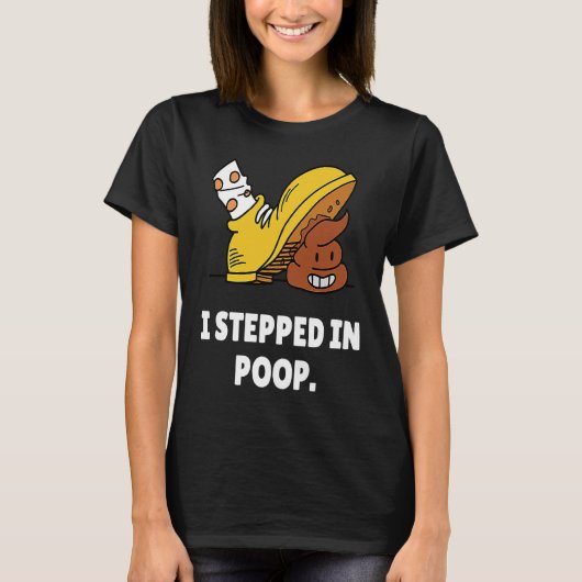 I Stepped In Poop  u2013 I Hate Stepping In Dog Po T-Shirt (Vorderseite)