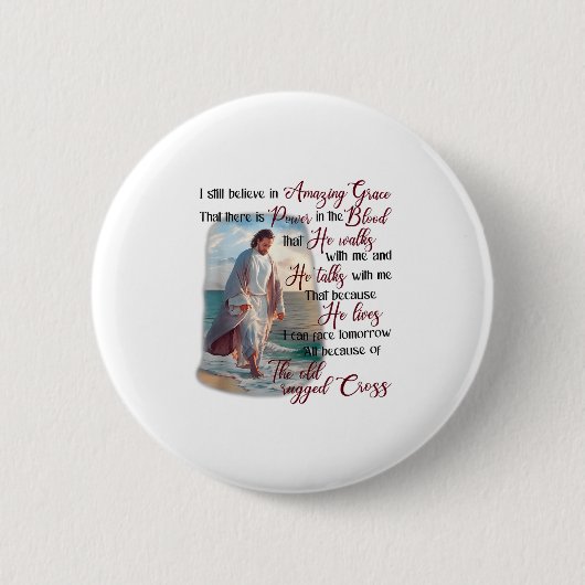 I Still Believe In Amazing Grace That There Is Wer Button (Vorderseite)