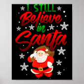 I Still Believe In Santa Claus Christmas Shirt Hol Poster (Vorne)