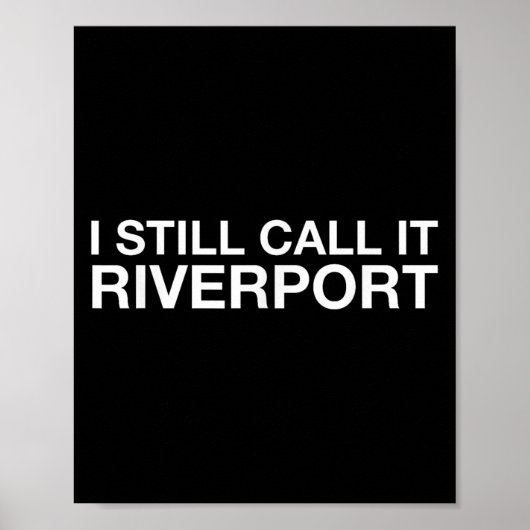 I Still Call It Riverrt - Funny Saying Quote Gift  Poster (Vorne)