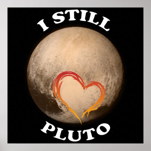 "I Still Liebe Pluto" Poster (Vorne)