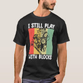 i still play with blocks   Mechanic Motor Engine 6 T-Shirt (Vorderseite)