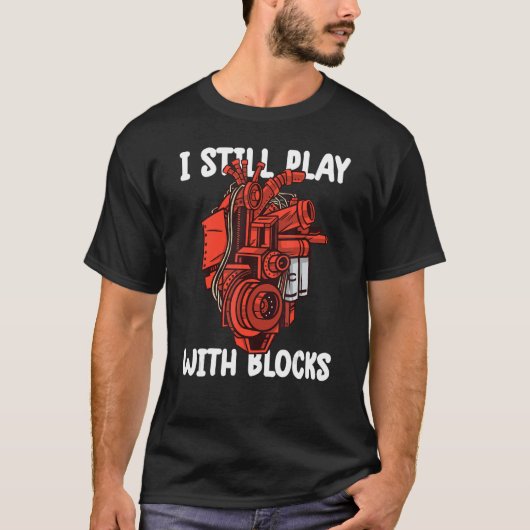 i still play with blocks Mechanic Motor Engine 8 T-Shirt (Vorderseite)