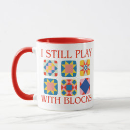 I Still Play With Blocks Quilt Funny Quilting Tasse