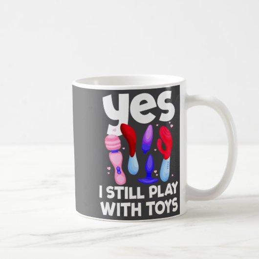 I Still Play With Toys Raunchy Humor Women's Embar Kaffeetasse (Rechts)