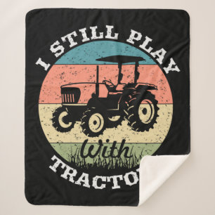 I Still Play With Tractors Farmers Sherpadecke