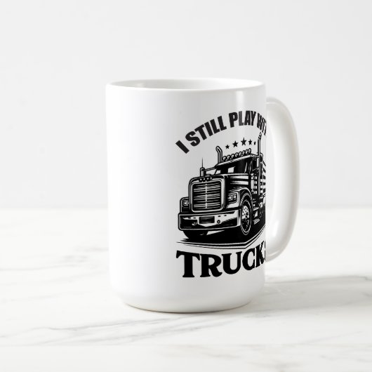 I Still Play With Trucks Kaffeetasse (VorderseiteRechts)