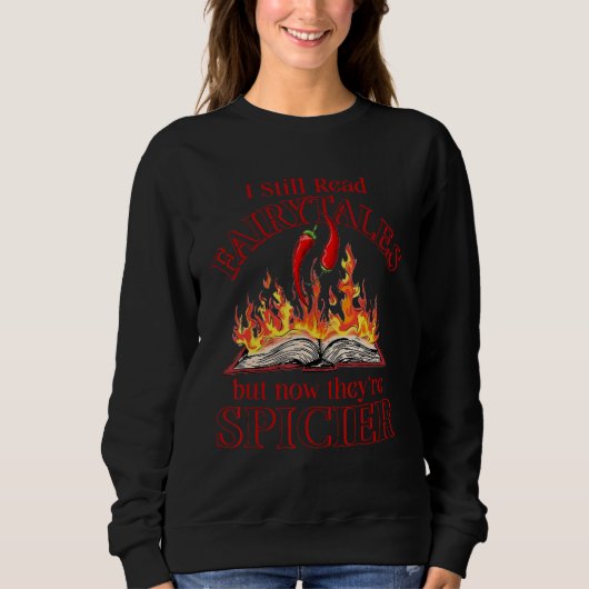 I Still Read Fairytales They re Spicier Now Smut B Sweatshirt (Vorderseite)