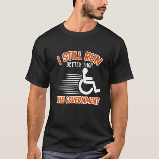 I Still Run Better Than Wheelchair Disability Han T-Shirt (Vorderseite)