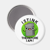 I Stink Therefore I Am Funny Trash Pun Magnet (Vorderseite/Rückseite)