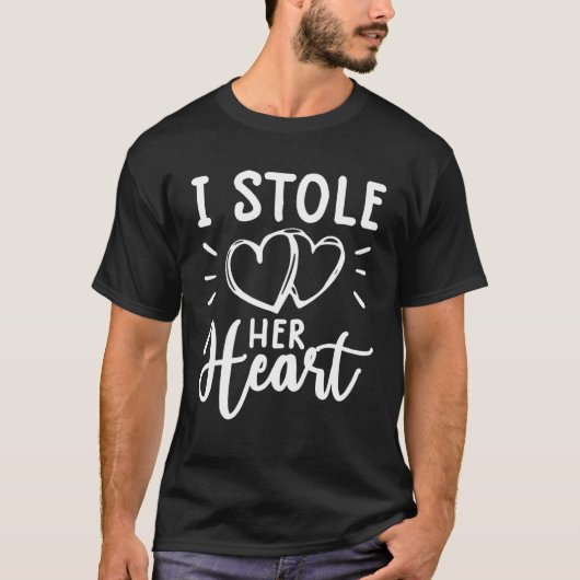 i stole her hear engagement for couples T-Shirt (Vorderseite)