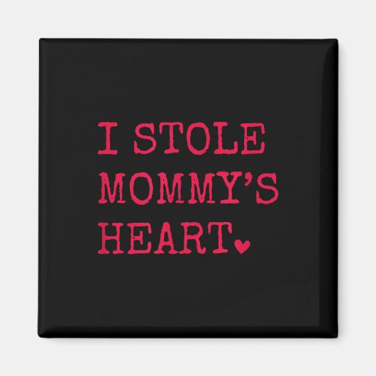 I Stole Mommys Heart Magnet (Vorne)