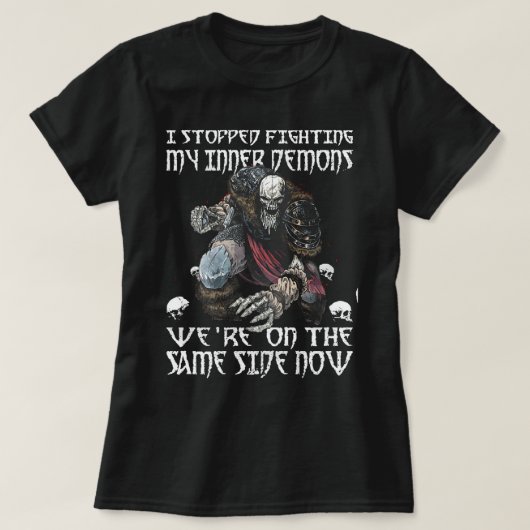 I Stopped Fighting My Inner Demons We Are On The S T-Shirt (Design vorne)