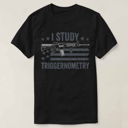 I Study Triggerometry Funny Pro Kanonen Sprichwort T-Shirt (Design vorne)