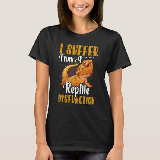 I Suffer From A Reptile Dysfunction Bearded Dragon T-Shirt (Vorderseite)