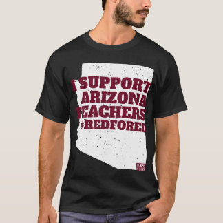 I SUPPORT ARIZONA TEACHERS REDFORED Protest Teache T-Shirt