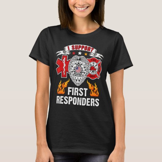 I support First Responder EUS Police Fire First R T-Shirt (Vorderseite)