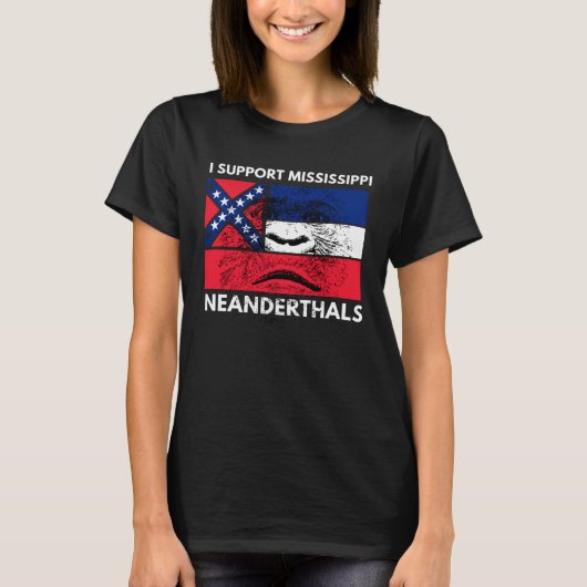 I support Proud Mississippi and Texas Neanderthals T-Shirt (Vorderseite)