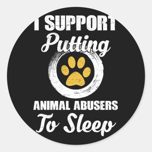 I Support Putting Animal Abuse To Sleep Runder Aufkleber (Vorderseite)