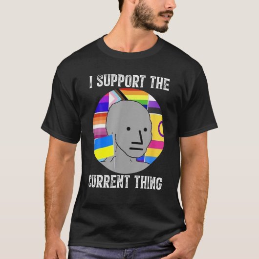 I Support The Current Thing T-Shirt (Vorderseite)