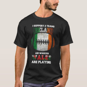 I Support Two Teams Ireland Rugby 2022 Irish Rugby T-Shirt