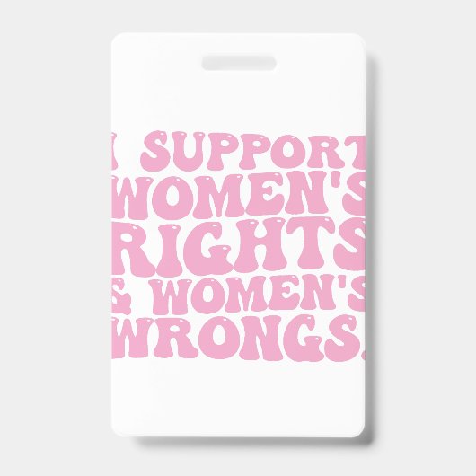 I Support Womens Rights and Wrongs Groovy Feminist Ausweis (Front)