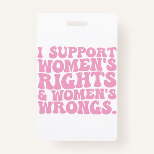 I Support Womens Rights and Wrongs Groovy Feminist Ausweis (Vorderseite)