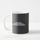 I Suprt Women's Rights And Wrongs Funny Aesthetic  Kaffeetasse (Links)