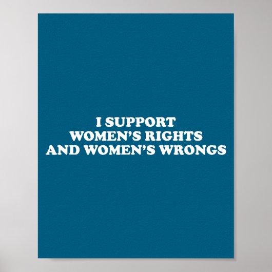 I Suprt Women's Rights And Wrongs Funny Aesthetic  Poster (Vorne)