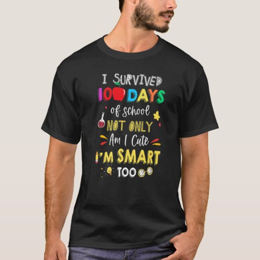 I Survived 100 Days Of School Not Only Am I Cute I T-Shirt (Vorderseite)