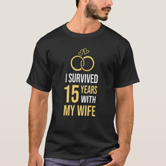 I Survived 15 Years With My Wife 15th Wedding Anni T-Shirt (Vorderseite)