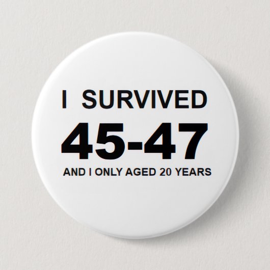I Survived 45-47 Button (Vorderseite)
