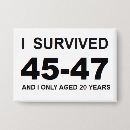 I Survived 45-47 Button (Vorderseite)