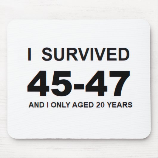 I Survived 45-47 Mousepad (Vorne)
