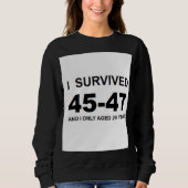 I Survived 45-47 Sweatshirt (Vorderseite)