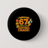 I Survived 67 Days Of Cafeteria Chaos 67 Meme Lunc Button (Vorderseite)