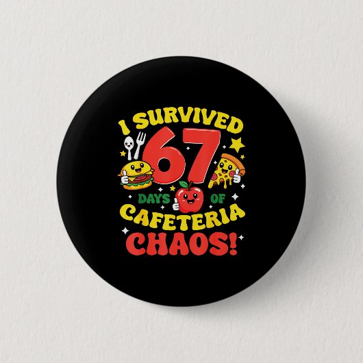 I Survived 67 Days Of Cafeteria Chaos 67 Meme Lunc Button (Vorderseite)