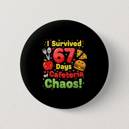 I Survived 67 Days Of Cafeteria Chaos 6 7 Meme Lun Button (Vorderseite)