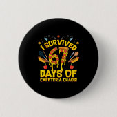 I Survived 67 Days Of Cafeteria Chaos Funny Lunch Button (Vorderseite)
