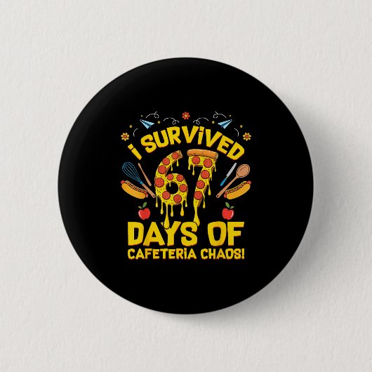 I Survived 67 Days Of Cafeteria Chaos Funny Lunch  Button (Vorderseite)