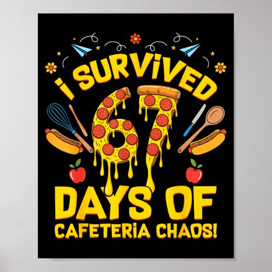 I Survived 67 Days Of Cafeteria Chaos Funny Lunch Poster (Vorne)