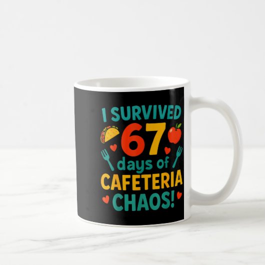 I Survived 67 Days Of Cafeteria Chaos – Funny Scho Kaffeetasse (Rechts)