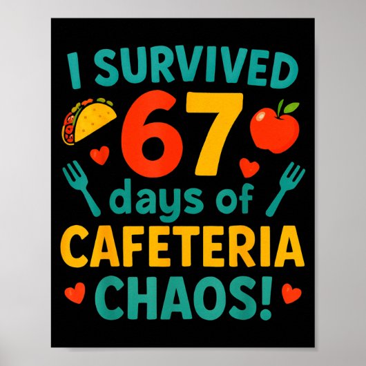 I Survived 67 Days Of Cafeteria Chaos – Funny Scho Poster (Vorne)