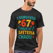 I Survived 67 Days Of Cafeteria Chaos – Funny Scho T-Shirt (Vorderseite)
