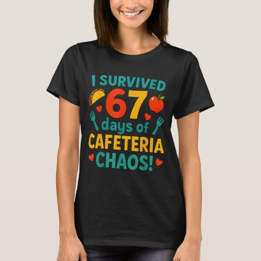 I Survived 67 Days Of Cafeteria Chaos – Funny Scho T-Shirt (Vorderseite)